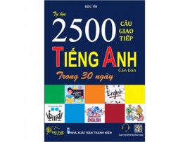 Tự học 2500 câu giao tiếp tiếng Anh căn bản trong 30 ngày